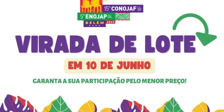 VIRADA DE LOTE PARA INSCRIÇÕES AO 15º CONOJAF E 5º ENOJAP ACONTECE EM 10 DE JUNHO