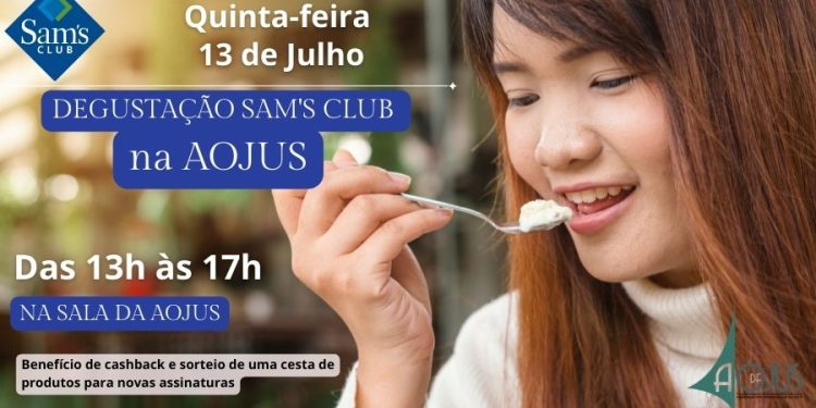 AOJUS TERÁ DIA DE DEGUSTAÇÃO DOS PRODUTOS SAM’S CLUB: EVENTO ACONTECE NESTA QUINTA-FEIRA