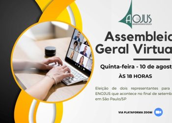 AOJUS REALIZA ASSEMBLEIA GERAL VIRTUAL NO PRÓXIMO DIA 10 DE AGOSTO PARA ELEIÇÃO DE REPRESENTANTES AO VII ENOJUS