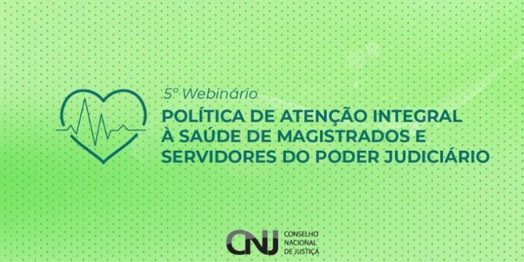 POLÍTICA DE ATENÇÃO À SAÚDE DE SERVIDORES E MAGISTRADOS É TEMA DE WEBINÁRIO DO CNJ EM SETEMBRO: INSCRIÇÕES ABERTAS!