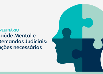 CNJ REALIZA WEBINÁRIO SAÚDE MENTAL E DEMANDAS JUDICIAIS: AÇÕES NECESSÁRIAS