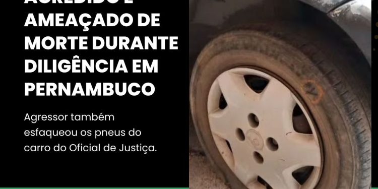OFICIAL DE JUSTIÇA É AGREDIDO E AMEAÇADO DE MORTE DURANTE DILIGÊNCIA EM PERNAMBUCO