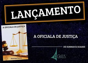 LIVRO “A OFICIALA DE JUSTIÇA” CONTA A EXPERIÊNCIA DO DIA A DIA DA MULHER NA EXECUÇÃO DE MANDADOS