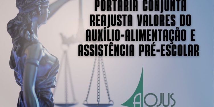 PORTARIA CONJUNTA REAJUSTA VALORES DO AUXÍLIO-ALIMENTAÇÃO E ASSISTÊNCIA PRÉ-ESCOLAR
