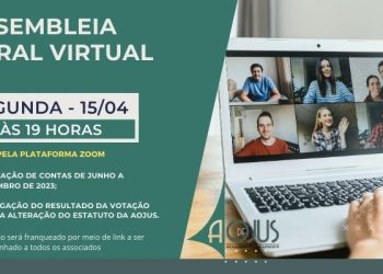 AOJUS CONVOCA ASSEMBLEIA GERAL VIRTUAL NO DIA 15 DE ABRIL PARA PRESTAÇÃO DE CONTAS E RESULTADO SOBRE ALTERAÇÃO ESTATUTÁRIA