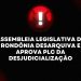 ASSEMBLEIA LEGISLATIVA DE RONDÔNIA DESARQUIVA E APROVA PLC DA DESJUDICIALIZAÇÃO
