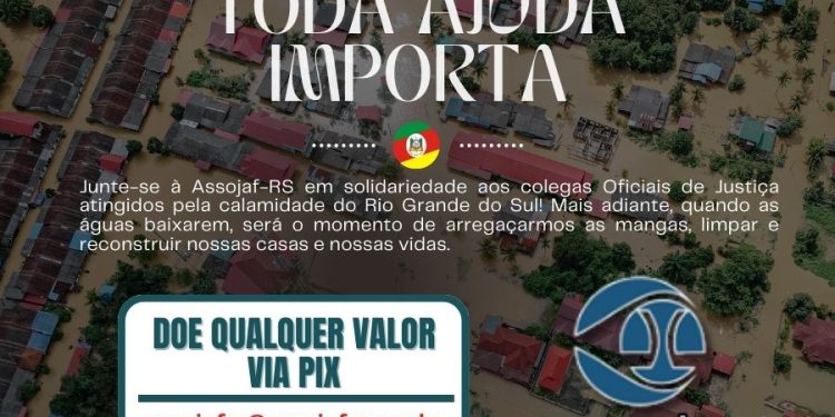 AOJUS/DF SE JUNTA À ASSOJAF-RS EM CAMPANHA PELA AJUDA AOS OFICIAIS DE JUSTIÇA ATINGIDOS PELAS CHUVAS NO SUL DO PAÍS
