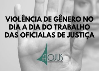 ARTIGO TRATA DA VIOLÊNCIA DE GÊNERO NO DIA A DIA DO TRABALHO DAS OFICIALAS DE JUSTIÇA