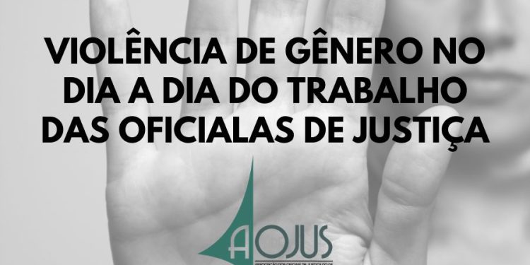 ARTIGO TRATA DA VIOLÊNCIA DE GÊNERO NO DIA A DIA DO TRABALHO DAS OFICIALAS DE JUSTIÇA