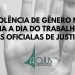 ARTIGO TRATA DA VIOLÊNCIA DE GÊNERO NO DIA A DIA DO TRABALHO DAS OFICIALAS DE JUSTIÇA