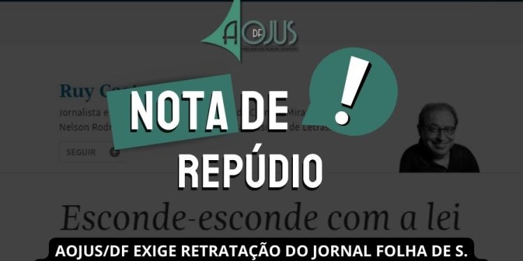 AOJUS/DF MANIFESTA REPÚDIO E EXIGE RETRATAÇÃO DO JORNAL FOLHA DE S. PAULO POR ARTIGO QUE DESRESPEITA OFICIAIS DE JUSTIÇA