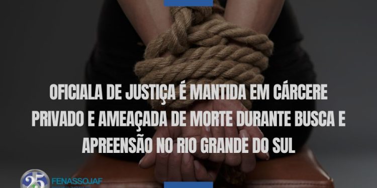 OFICIALA DE JUSTIÇA É MANTIDA DE CÁRCERE PRIVADO E AMEAÇADA DE MORTE DURANTE BUSCA E APREENSÃO NO RIO GRANDE DO SUL