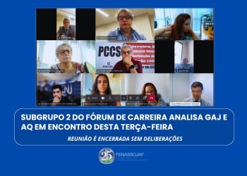 SUBGRUPO 2 DO FÓRUM DE CARREIRA ANALISA GAJ E AQ EM ENCONTRO DESTA TERÇA-FEIRA: REUNIÃO É ENCERRADA SEM DELIBERAÇÕES