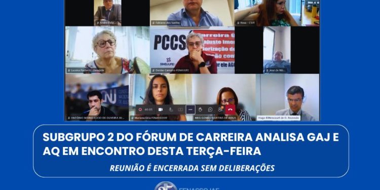 SUBGRUPO 2 DO FÓRUM DE CARREIRA ANALISA GAJ E AQ EM ENCONTRO DESTA TERÇA-FEIRA: REUNIÃO É ENCERRADA SEM DELIBERAÇÕES