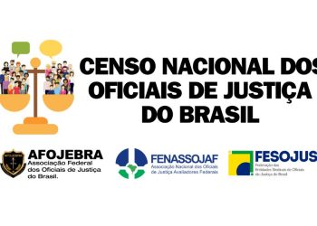 ENTIDADES LANÇAM O 1º CENSO NACIONAL DOS OFICIAIS DE JUSTIÇA DO BRASIL: PARTICIPE!