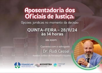 FENASSOJAF E ASSOCIAÇÕES DEBATEM A APOSENTADORIA DO OFICIAL DE JUSTIÇA EM ENCONTRO NA PRÓXIMA QUINTA-FEIRA