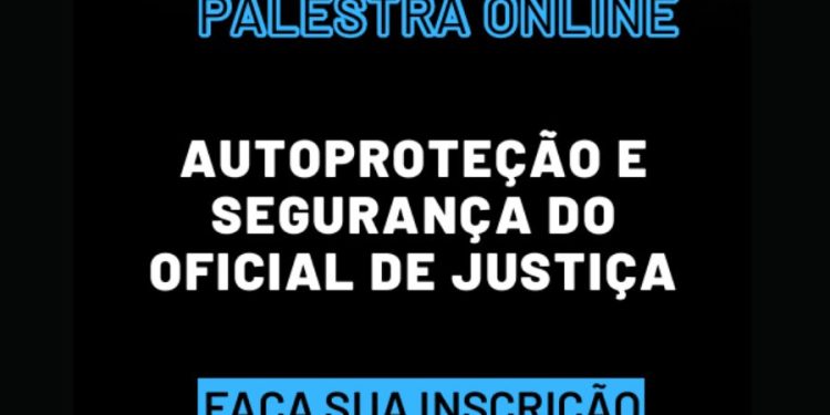 FENASSOJAF E ASSOJAF/BA PROMOVEM PALESTRA SOBRE AUTOPROTEÇÃO E SEGURANÇA DO OFICIAL DE JUSTIÇA