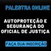 FENASSOJAF E ASSOJAF/BA PROMOVEM PALESTRA SOBRE AUTOPROTEÇÃO E SEGURANÇA DO OFICIAL DE JUSTIÇA