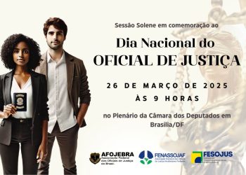 DIA DO OFICIAL DE JUSTIÇA SERÁ CELEBRADO EM 26 DE MARÇO COM AUDIÊNCIA NO PLENÁRIO DA CÂMARA DOS DEPUTADOS
