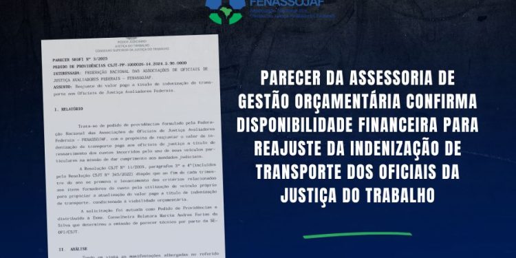 PARECER DA ASSESSORIA DE GESTÃO ORÇAMENTÁRIA CONFIRMA DISPONIBILIDADE FINANCEIRA PARA REAJUSTE DA INDENIZAÇÃO DE TRANSPORTE DOS OFICIAIS DA JUSTIÇA DO TRABALHO