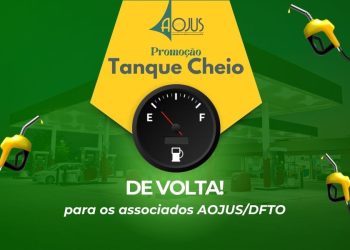 PROMOÇÃO TANQUE CHEIO DE VOLTA PARA OS ASSOCIADOS AOJUS/DFTO!