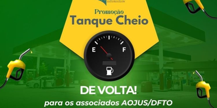PROMOÇÃO TANQUE CHEIO DE VOLTA PARA OS ASSOCIADOS AOJUS/DFTO!