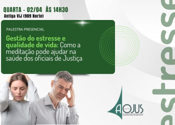 AOJUS/DFTO CONVIDA OFICIAIS DE JUSTIÇA PARA PALESTRA SOBRE GERENCIAMENTO DO ESTRESSE