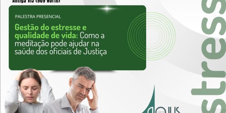 AOJUS/DFTO CONVIDA OFICIAIS DE JUSTIÇA PARA PALESTRA SOBRE GERENCIAMENTO DO ESTRESSE
