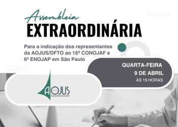 AOJUS/DFTO REALIZA ASSEMBLEIA NA PRÓXIMA QUARTA-FEIRA PARA INDICAÇÃO DOS REPRESENTANTES AO 16º CONOJAF
