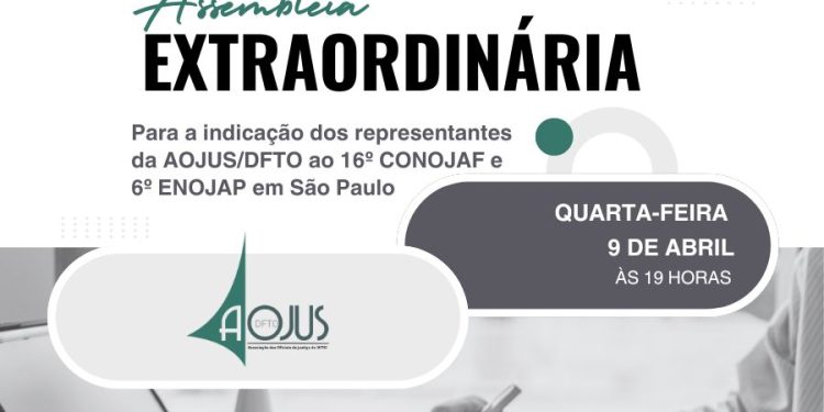 AOJUS/DFTO REALIZA ASSEMBLEIA NA PRÓXIMA QUARTA-FEIRA PARA INDICAÇÃO DOS REPRESENTANTES AO 16º CONOJAF