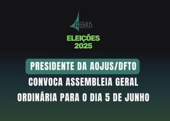 PRESIDENTE DA AOJUS/DFTO CONVOCA ASSEMBLEIA GERAL ORDINÁRIA PARA O DIA 5 DE JUNHO