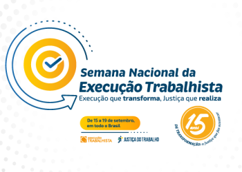 SEMANA DA EXECUÇÃO TRABALHISTA 2025 SERÁ REALIZADA DE 15 A 19 DE SETEMBRO