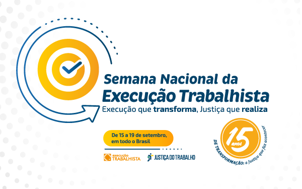 SEMANA DA EXECUÇÃO TRABALHISTA 2025 SERÁ REALIZADA DE 15 A 19 DE SETEMBRO