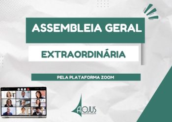 AOJUS CONVOCA ASSOCIADOS PARA ASSEMBLEIA EXTRAORDINÁRIA NA PRÓXIMA SEXTA-FEIRA