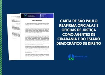 CARTA DE SÃO PAULO REAFIRMA OFICIALAS E OFICIAIS DE JUSTIÇA COMO AGENTES DE CIDADANIA E DO ESTADO DEMOCRÁTICO DE DIREITO