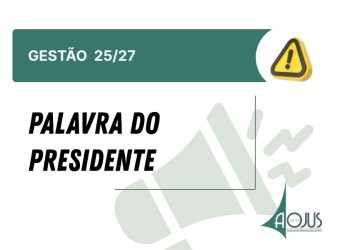 AOJUS-DFTO 25/27: PALAVRA DO PRESIDENTE SOBRE O VOLUME DE MANDADOS E SOBRECARGA DE TRABALHO DOS OFICIAIS DE JUSTIÇA