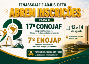 FENASSOJAF E AOJUS-DFTO ABREM INSCRIÇÕES PARA O 17º CONOJAF E 7º ENOJAP