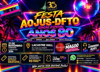 AOJUS-DFTO PROMOVE FESTA DE FINAL DE ANO COM EDIÇÃO ESPECIAL DOS ANOS 80 NO DIA 21 DE NOVEMBRO