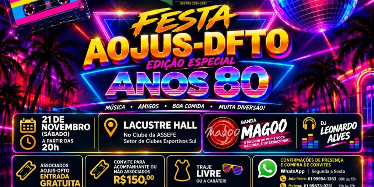 AOJUS-DFTO PROMOVE FESTA DE FINAL DE ANO COM EDIÇÃO ESPECIAL DOS ANOS 80 NO DIA 21 DE NOVEMBRO