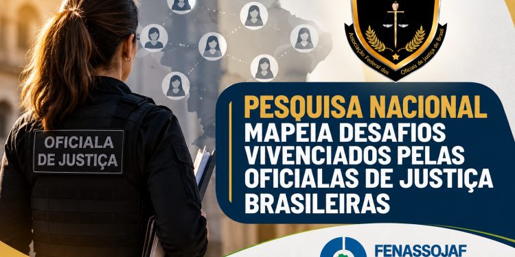 PESQUISA NACIONAL MAPEIA DESAFIOS VIVENCIADOS PELAS OFICIALAS DE JUSTIÇA BRASILEIRAS
